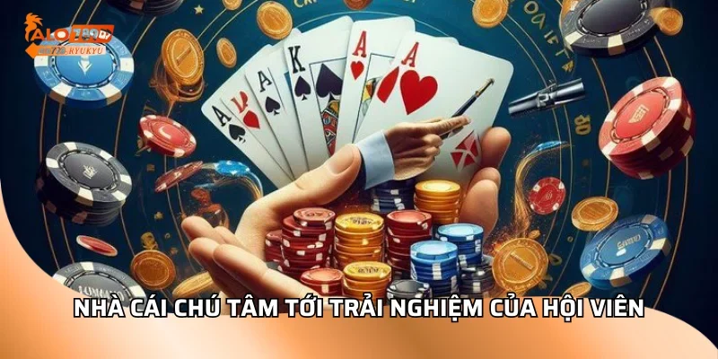 Nhà cái chú tâm tới trải nghiệm của hội viên