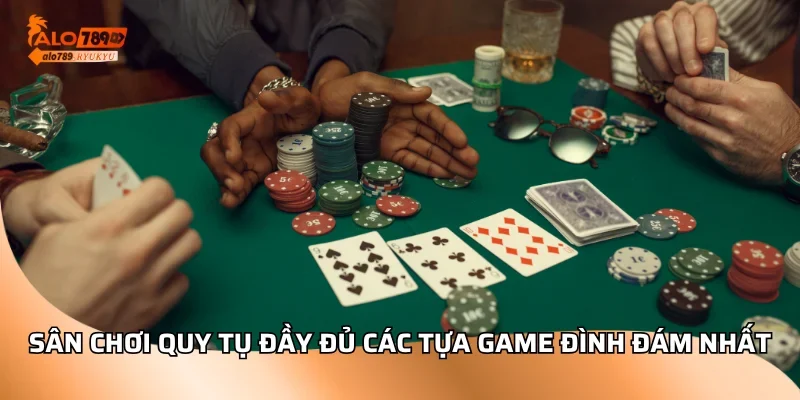 Sân chơi quy tụ đầy đủ các tựa game đình đám nhất