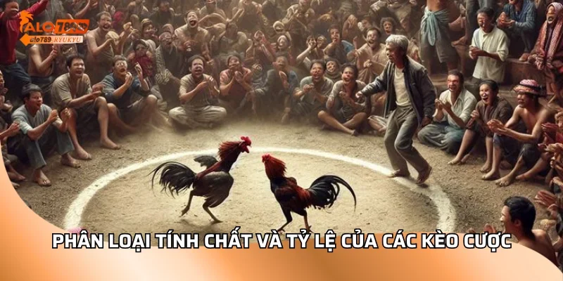 Phân loại tính chất và tỷ lệ của các kèo cược
